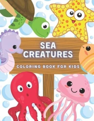 Sea Creatures Coloring Book For Kids: Ocean Animals And Underwater Life (Fish, Jellyfish, Octopus, Turtle), Simple Picture For Todllers, Aged 3+