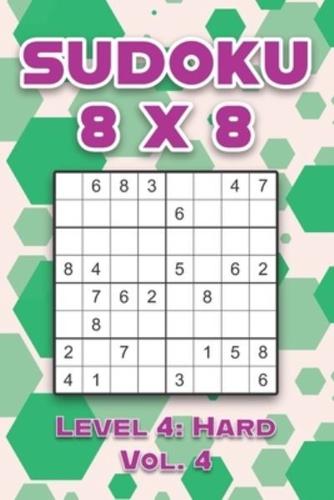 Sudoku 8 x 8 Level 4: Hard Vol. 4: Play Sudoku 8x8 Eight Grid With Solutions Hard Level Volumes 1-40 Sudoku Cross Sums Variation Travel Paper Logic Games Solve Japanese Number Puzzles Enjoy Mathematics Challenge All Ages Kids to Adults