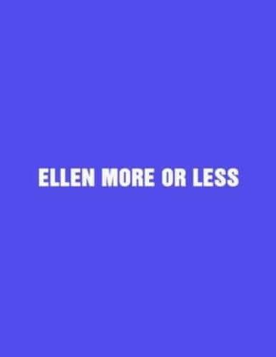 Ellen More or Less