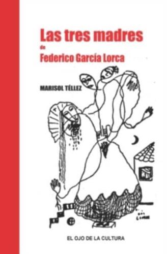 Las Tres Madres De Federico Garcia Lorca