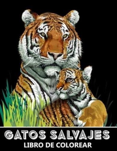 Gatos Salvajes Libro de Colorear: ¡Tigres, Leones, Leopardos, Pumas, Jaguares y Más! - Colorear para Aliviar el Estrés y Relajarse para Niños y Adultos