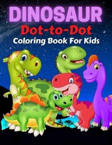 Dinosaur Dot To Dot Coloring Book For Kids : Fun Connect the Dots Dinosaur Coloring Book for Kids, Great Gift for Boys & Girls