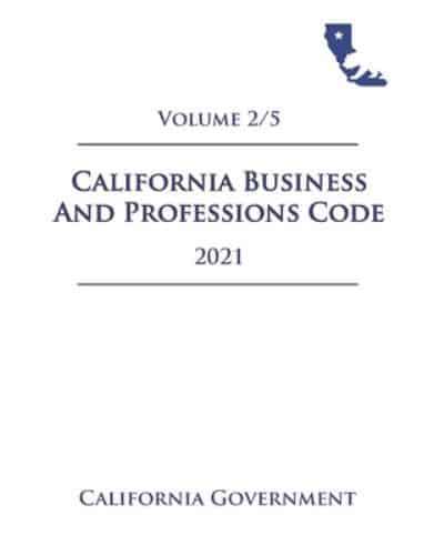 California Business and Professions Code [BPC] 2021 Volume 2/5