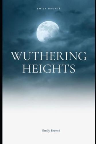 Wuthering Heights Annotated and Illustrated Edition by Emily Brontë