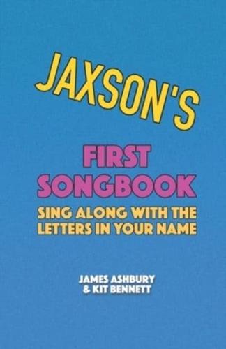 Jaxson's First Songbook: Sing Along with the Letters in Your Name