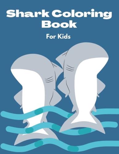 Shark Coloring Book For Kids: Gift Idea for Boys, Girls And Teens