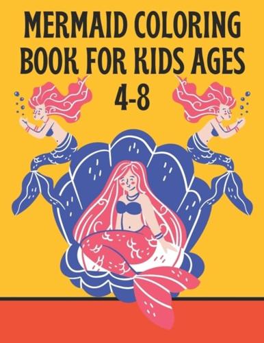 Mermaid Coloring Book For Kids Ages 4-8: Gift Idea for Boys, Girls And Teens