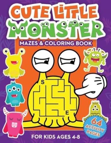 Cute Little Monster Mazes & Coloring Book For Kids Ages 4-8
