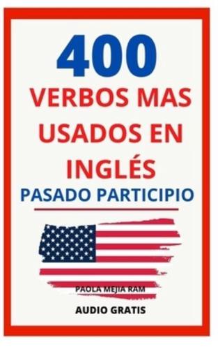 400 Verbos Más Usados En Inglés Pasado Participio