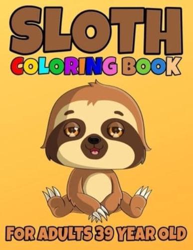 Sloth Coloring Book For Adults 39 Year Old