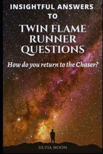 Insightful Answers To Popular Twin Flame Runner Questions