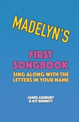 Madelyn's First Songbook: Sing Along with the Letters in Your Name