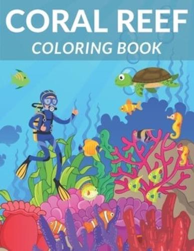 Coral Reef Coloring Book: Relaxing Coloring Pages Sea Life Designs Corals and Aqua Animals Perfect  Gift For Kids Seahorse  Fish  and more!