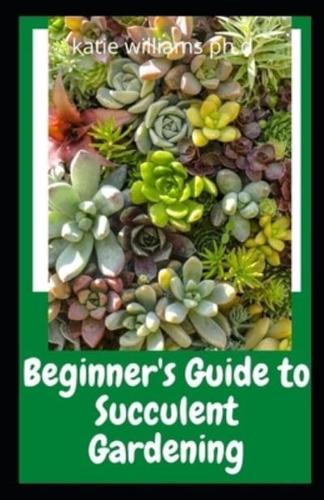 Beginner's Guide to Succulent Gardening