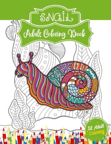 Snail Adult Coloring Book: An Adult Coloring Book with Snail for Relaxation and Stress Relief, 50 Cute Snail Illustrations for Adults or Teens.