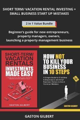 Short Term and Vacation Rental Investing + Small Business Start Up Mistakes
