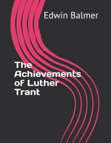 The Achievements of Luther Trant