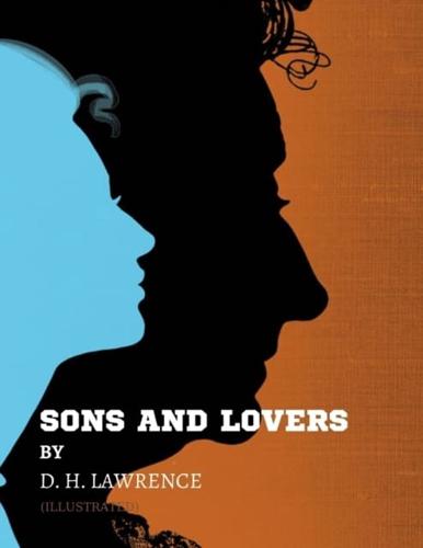 Sons and Lovers by D. H. Lawrence ( Illustrated )