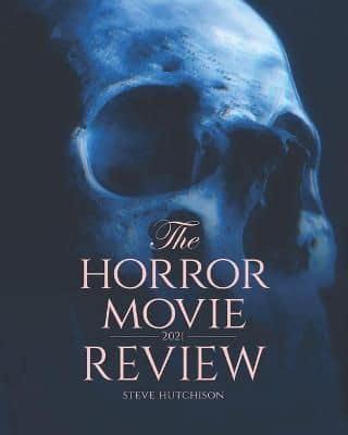 The Horror Movie Review: 2021