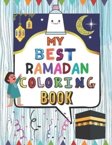 My Best Ramadan Coloring Book: My First Islamic Coloring Book, Perfect Gift For Children and Kid Ages +5  And To Celebrate The Holy Ramadan, Beautiful Islamic Coloring Pages and Designs, Perfect Size (8.5 x 11 )