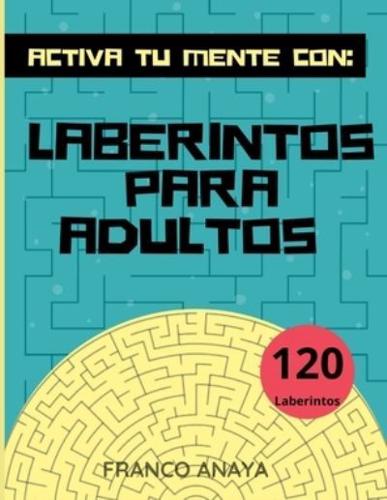 Activa Tu Mente Con Laberintos Para Adultos120 Laberintos 8.5" X 11"