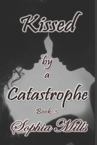 Kissed by a Catastrophe