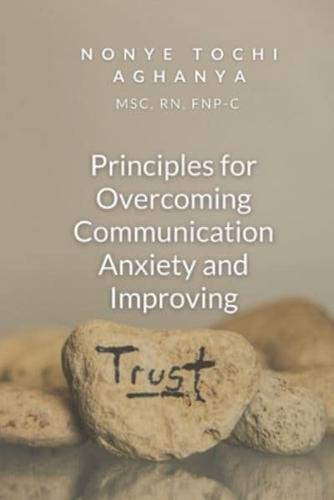 PRINCIPLES FOR OVERCOMING COMMUNICATION ANXIETY AND IMPROVING TRUST