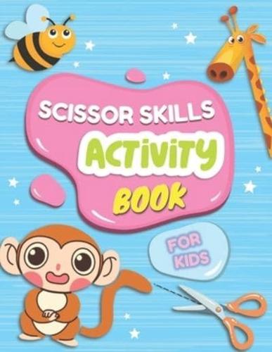 Scissor Skills Activity Book For Kids: Cut And Glue Activity Book, Cutting Practice For Preschoolers, Learning To Cut Workbook, Toddler Cutting Workbook