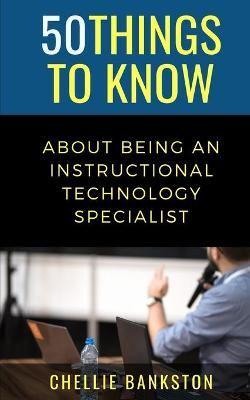 50 Things to Know About Being an Instructional Technology Specialist