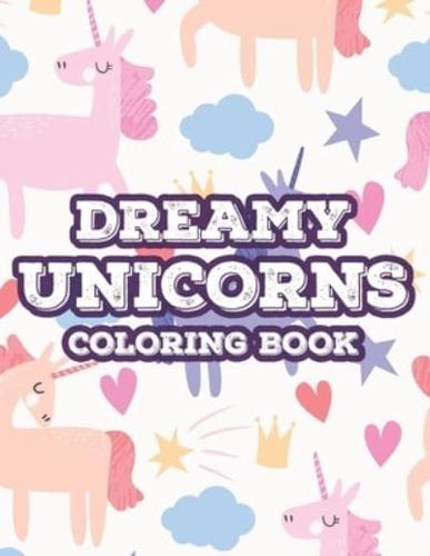 Dreamy Unicorns Coloring Book: Magical Coloring Pages For Girls, Fun And Easy Unicorn Illustrations And Designs To Color