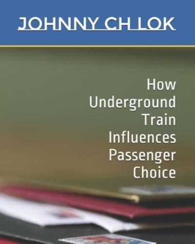How Underground Train Influences Passenger Choice