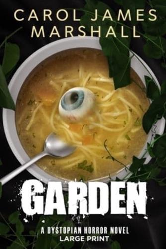 Garden: A Dystopian Horror Novel  Large Print Edition