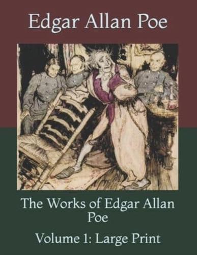 The Works of Edgar Allan Poe: Volume 1: Large Print