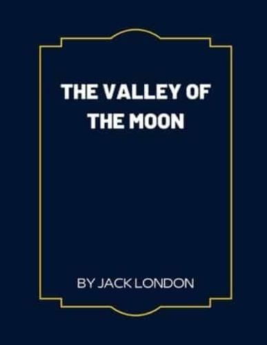 The Valley of the Moon by Jack London