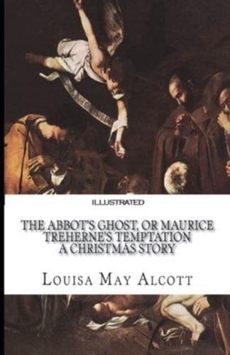 The Abbot's Ghost, or Maurice Treherne's Temptation Illustrated