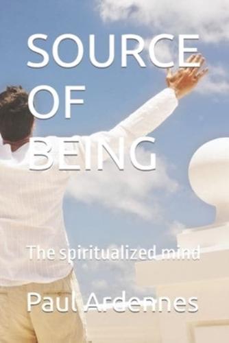 SOURCE OF BEING: The spiritualized mind