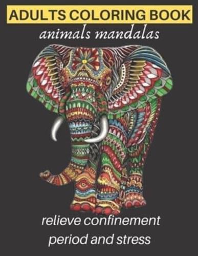 adults coloring book animals mandalas relieve confinement period and stress: Adults Stress Relieving Designs, mandala coloring book with Lions, Elephants, Owls, Horses, Dogs, Cats, Meditation, Relaxation, creative art, management confinement period