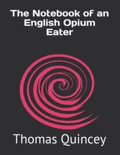 The Notebook of an English Opium Eater