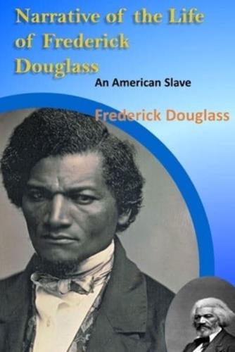 Narrative of the Life of Frederick Douglass, an American Slave  "Annotated Edition"