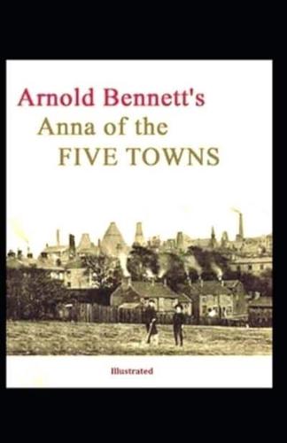 Anna of the Five Towns Illustrated