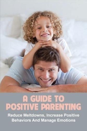 A Guide To Positive Parenting