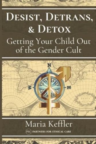 Desist, Detrans, & Detox: Getting Your Child Out of the Gender Cult