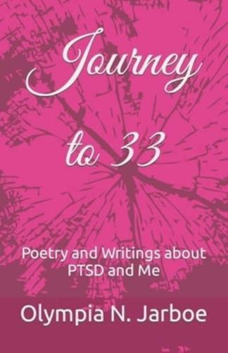 Journey to 33: Poetry and Writings about PTSD and Me