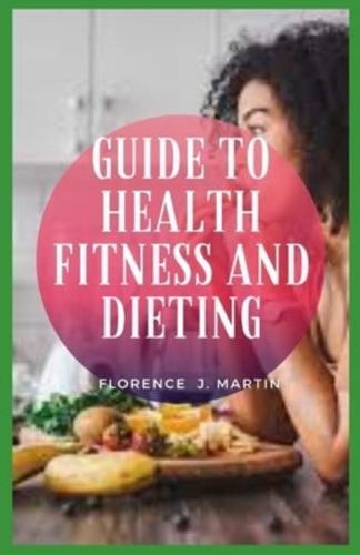 Guide to Health Fitness And Dieting