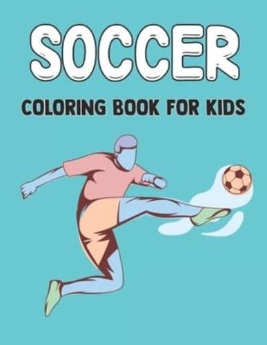 Soccer Coloring Book For Kids: Amazing Coloring Book for Kids All Ages   A Fun Coloring Gift Book for Boys and Girls - Soccer Activity Book for Preschool. Ages 8-12.Vol-1