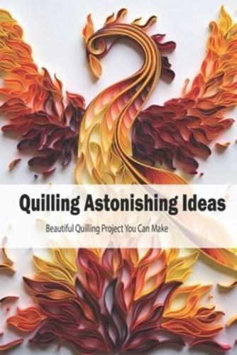 Quilling Astonishing Ideas