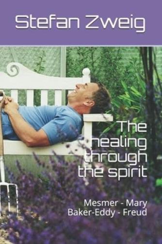 The healing through the spirit: Mesmer - Mary Baker-Eddy - Freud