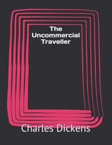 The Uncommercial Traveller