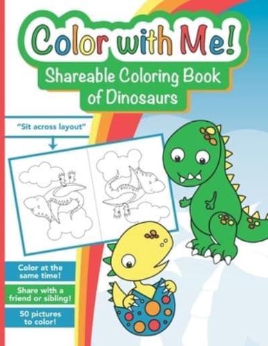 Color with Me! Shareable Coloring Book of Dinosaurs: For kids ages 3-8