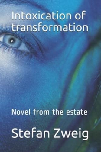 Intoxication of transformation: Novel from the estate